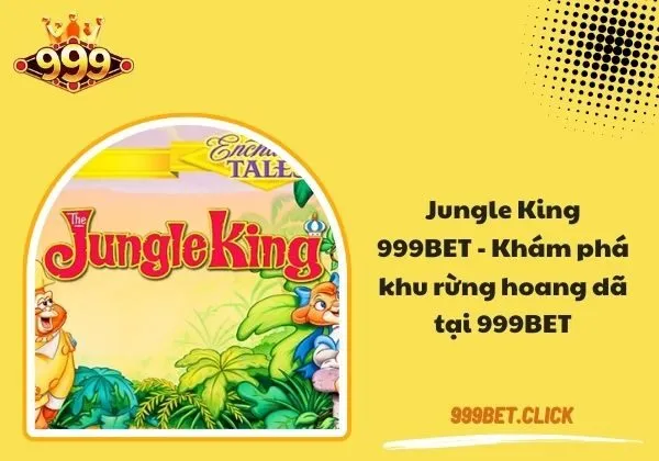 Jungle King 999bet